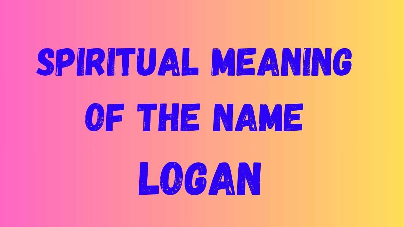 Spiritual meaning of the name Logan