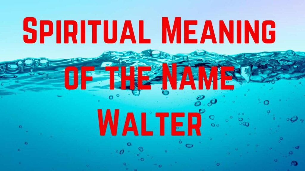 Spiritual meaning of the name Walter