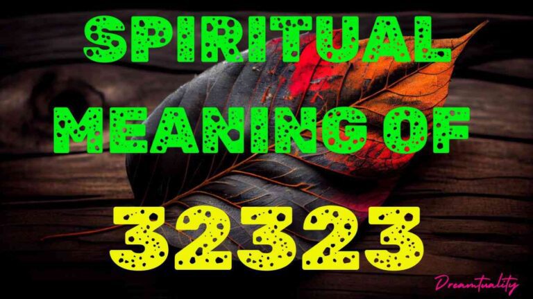 The Spiritual Meanings of 32323: A Comprehensive Guide