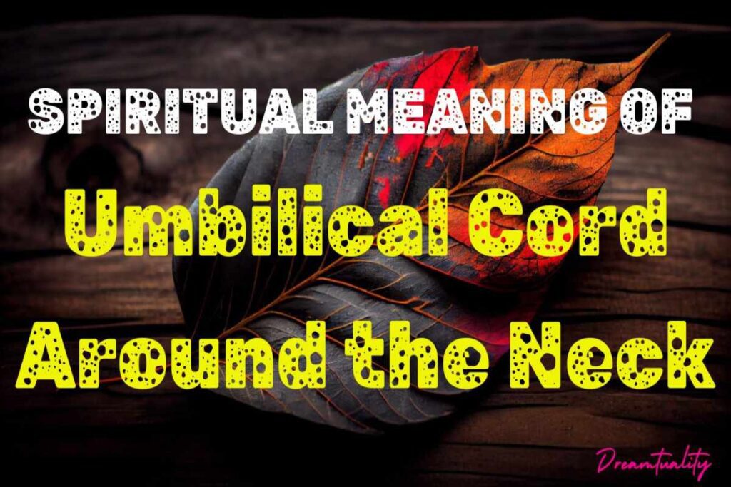 Spiritual Meaning of Umbilical Cord Around Neck