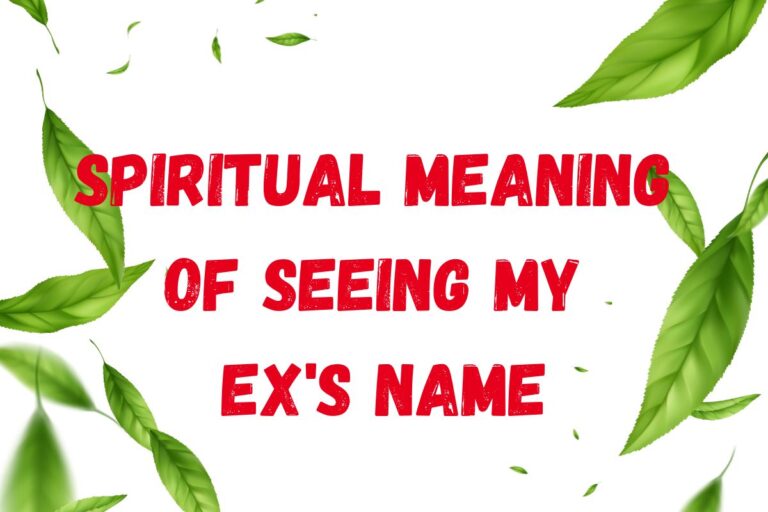 Spiritual Meaning of Seeing My Ex’s Name