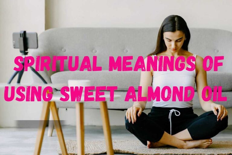 7 Spiritual Meanings of Using Sweet Almond Oil