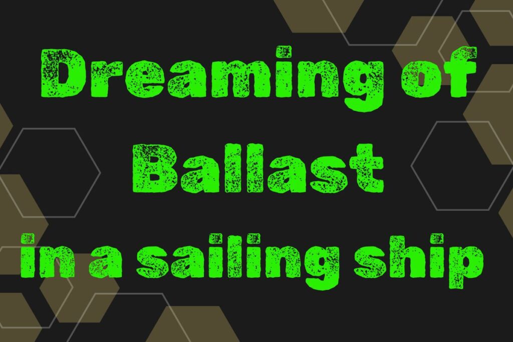 Dreaming of Ballast in a sailing ship